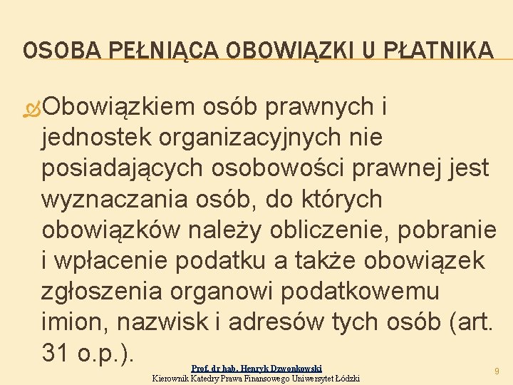 OSOBA PEŁNIĄCA OBOWIĄZKI U PŁATNIKA Obowiązkiem osób prawnych i jednostek organizacyjnych nie posiadających osobowości