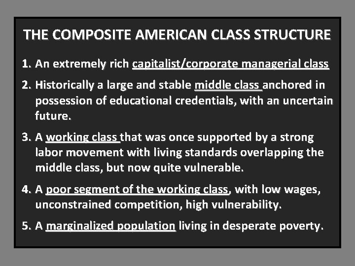 THE COMPOSITE AMERICAN CLASS STRUCTURE 1. An extremely rich capitalist/corporate managerial class 2. Historically