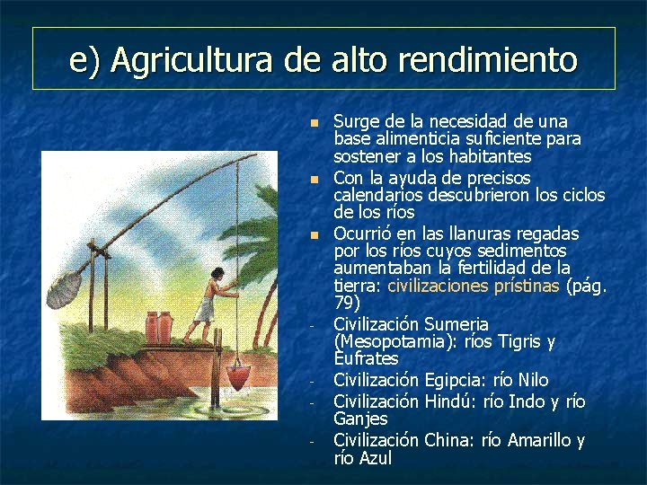 e) Agricultura de alto rendimiento n n n - - Surge de la necesidad