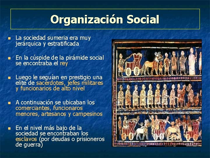 Organización Social n La sociedad sumeria era muy jerárquica y estratificada n En la