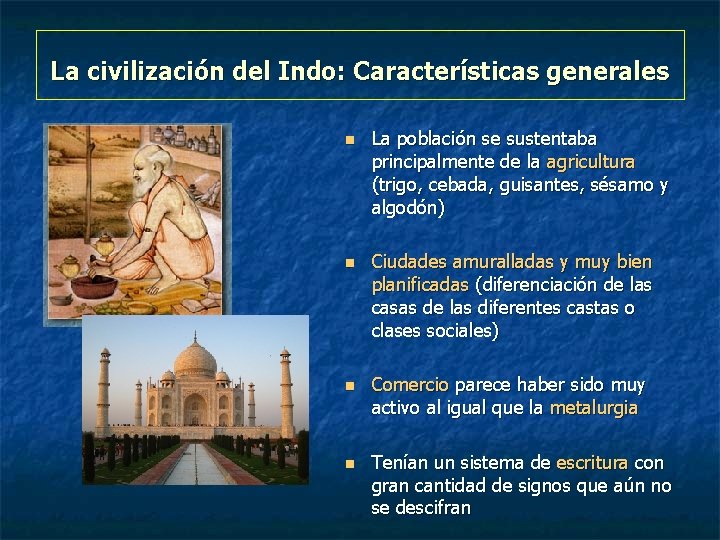 La civilización del Indo: Características generales n n La población se sustentaba principalmente de