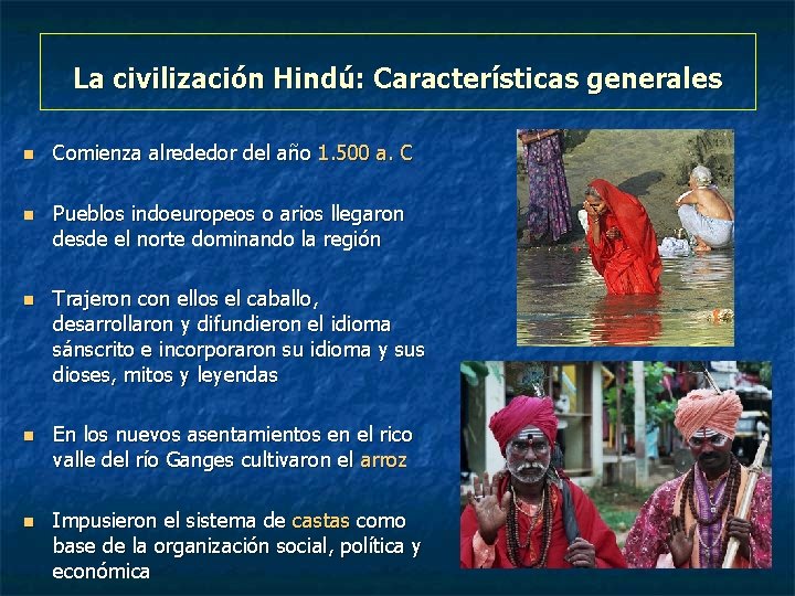 La civilización Hindú: Características generales n n n Comienza alrededor del año 1. 500