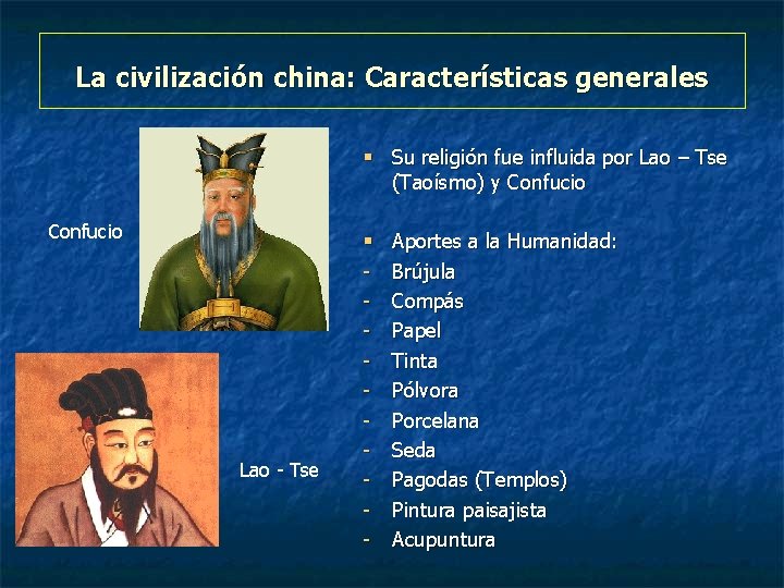 La civilización china: Características generales § Su religión fue influida por Lao – Tse