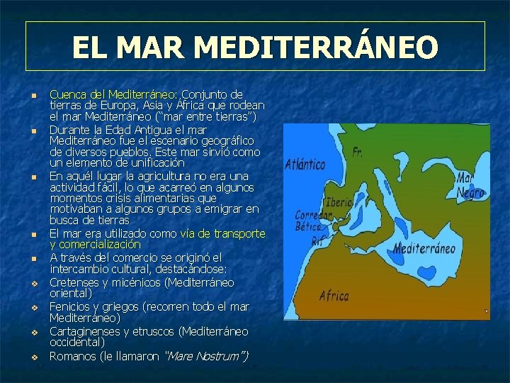 EL MAR MEDITERRÁNEO n n n v v Cuenca del Mediterráneo: Conjunto de tierras