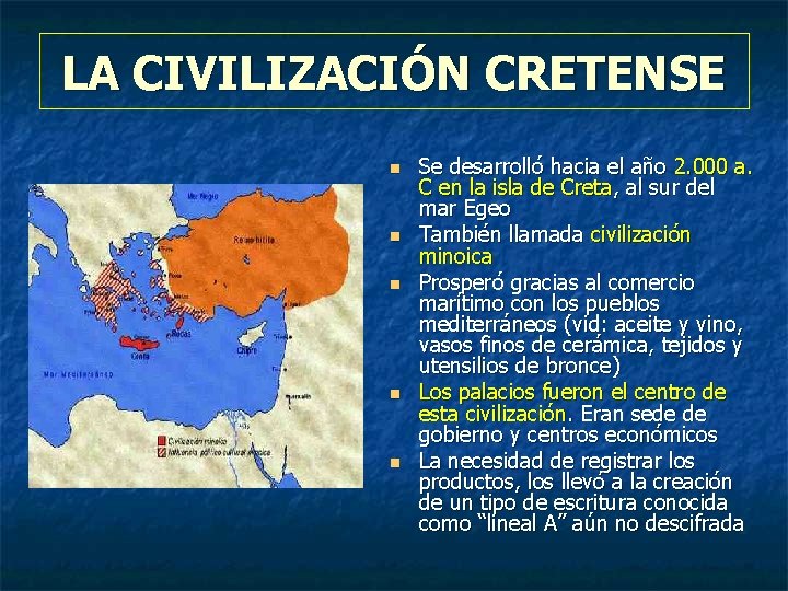 LA CIVILIZACIÓN CRETENSE n n n Se desarrolló hacia el año 2. 000 a.