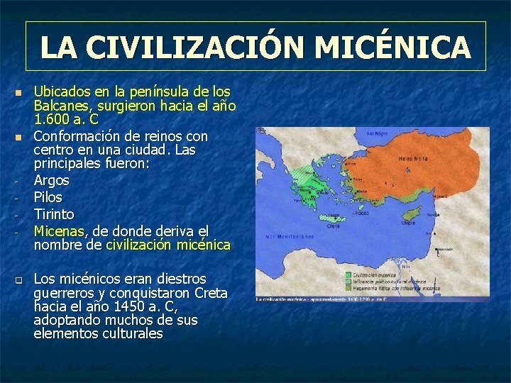 LA CIVILIZACIÓN MICÉNICA n n - q Ubicados en la península de los Balcanes,