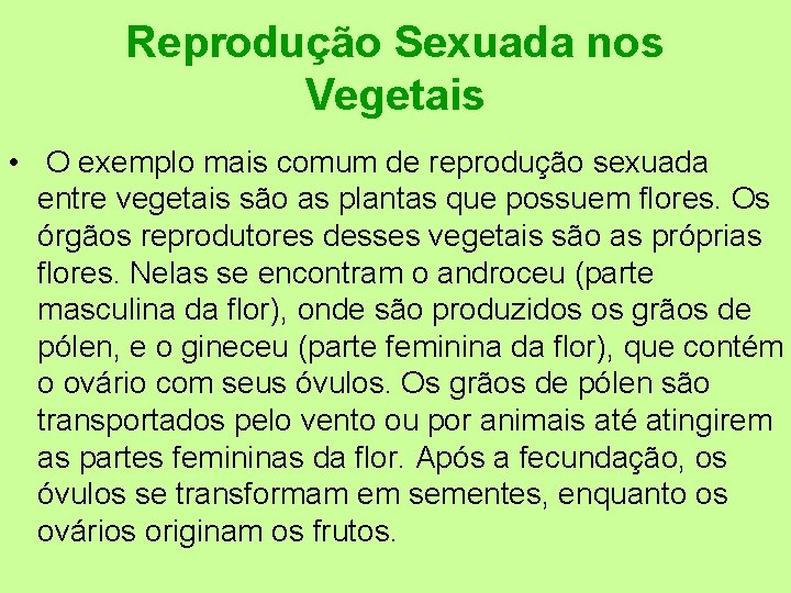 Reprodução Sexuada nos Vegetais • O exemplo mais comum de reprodução sexuada entre vegetais