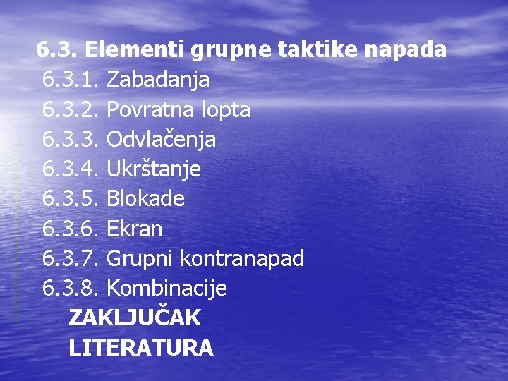 6. 3. Elementi grupne taktike napada 6. 3. 1. Zabadanja 6. 3. 2. Povratna