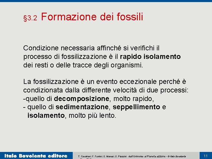 § 3. 2 Formazione dei fossili Condizione necessaria affinché si verifichi il processo di