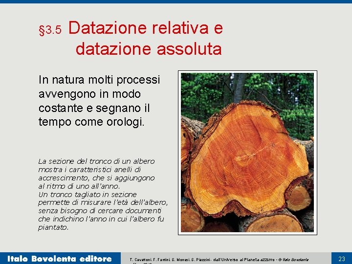 § 3. 5 Datazione relativa e datazione assoluta In natura molti processi avvengono in