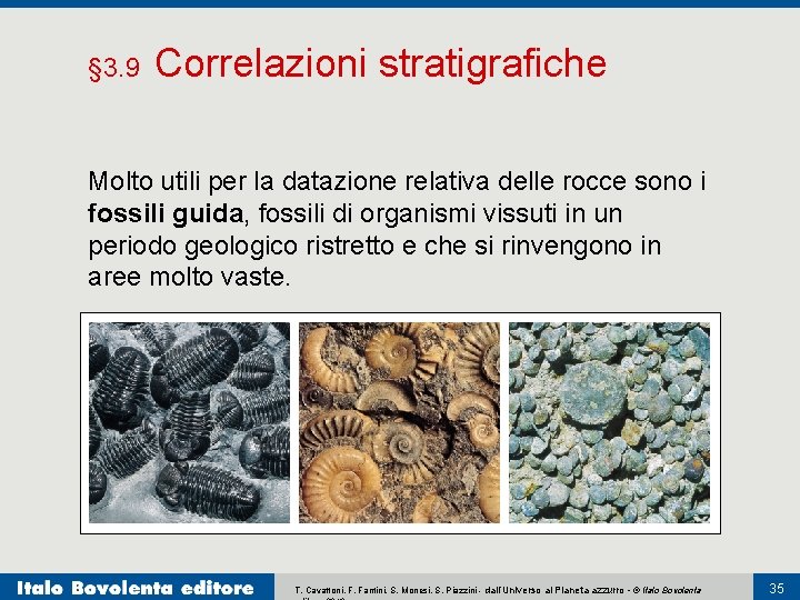 § 3. 9 Correlazioni stratigrafiche Molto utili per la datazione relativa delle rocce sono