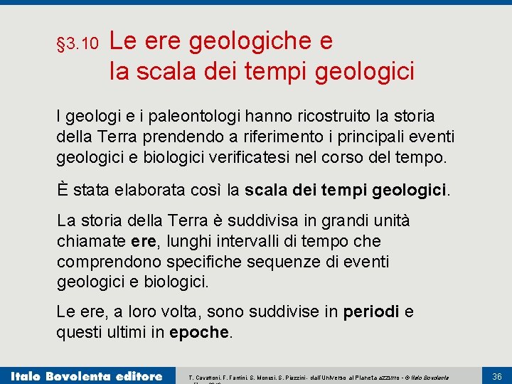 § 3. 10 Le ere geologiche e la scala dei tempi geologici I geologi