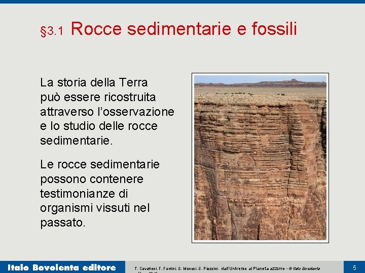 § 3. 1 Rocce sedimentarie e fossili La storia della Terra può essere ricostruita