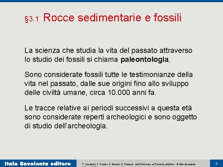 § 3. 1 Rocce sedimentarie e fossili La scienza che studia la vita del