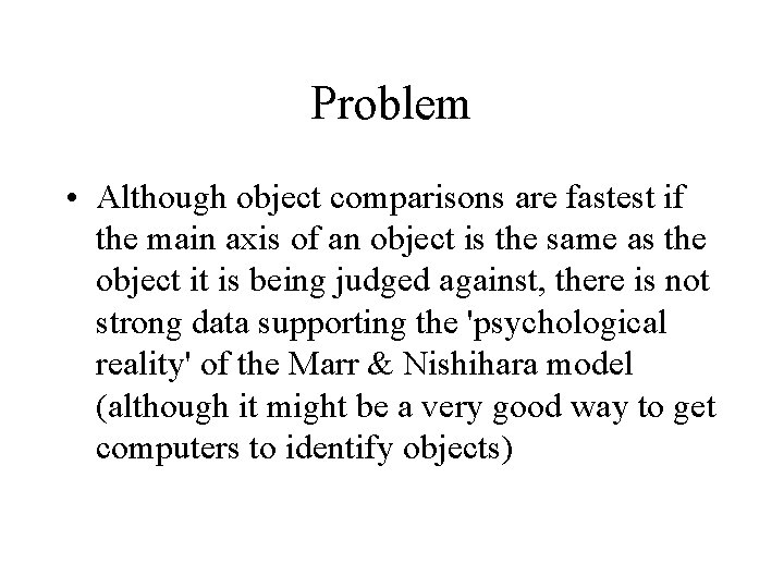 Problem • Although object comparisons are fastest if the main axis of an object