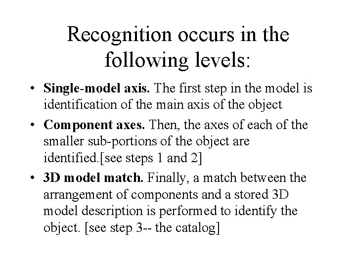 Recognition occurs in the following levels: • Single-model axis. The first step in the
