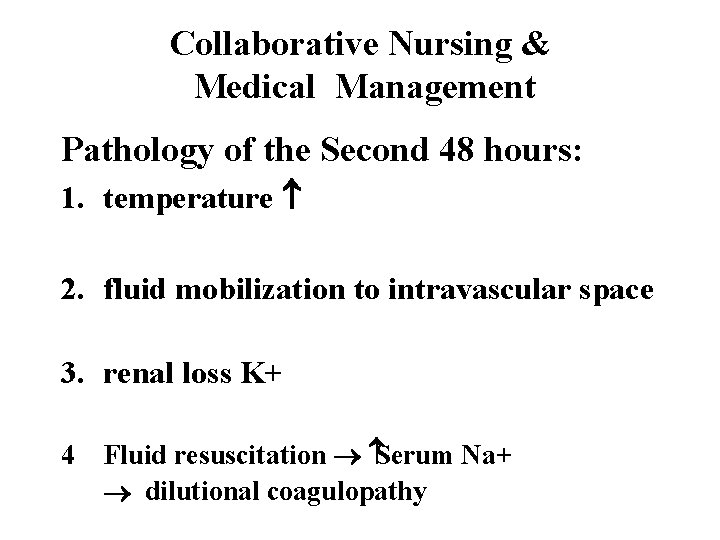 Collaborative Nursing & Medical Management Pathology of the Second 48 hours: 1. temperature 2.
