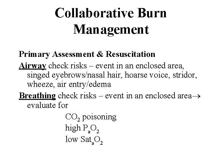 Collaborative Burn Management Primary Assessment & Resuscitation Airway check risks – event in an
