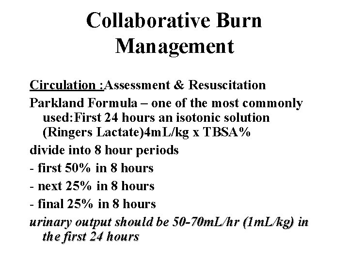 Collaborative Burn Management Circulation : Assessment & Resuscitation Parkland Formula – one of the