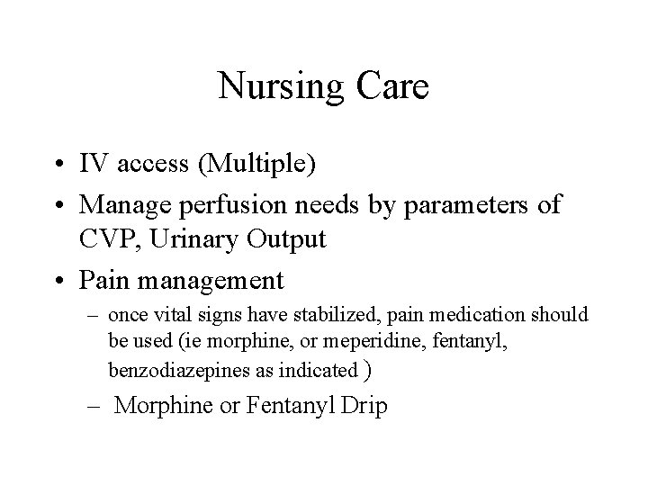 Nursing Care • IV access (Multiple) • Manage perfusion needs by parameters of CVP,