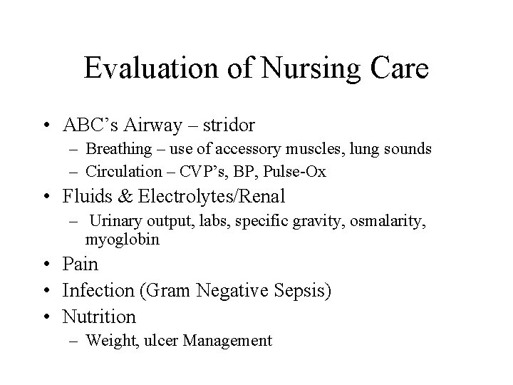 Evaluation of Nursing Care • ABC’s Airway – stridor – Breathing – use of