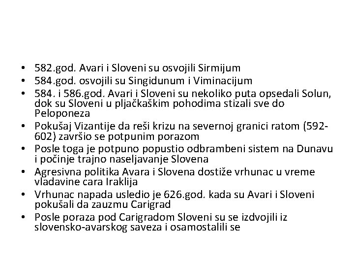  • 582. god. Avari i Sloveni su osvojili Sirmijum • 584. god. osvojili