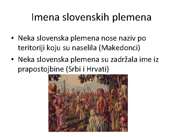 Imena slovenskih plemena • Neka slovenska plemena nose naziv po teritoriji koju su naselila