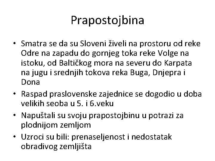 Prapostojbina • Smatra se da su Sloveni živeli na prostoru od reke Odre na