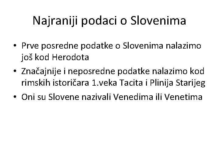 Najraniji podaci o Slovenima • Prve posredne podatke o Slovenima nalazimo još kod Herodota