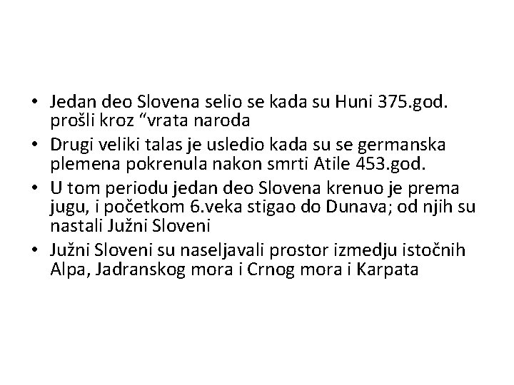  • Jedan deo Slovena selio se kada su Huni 375. god. prošli kroz