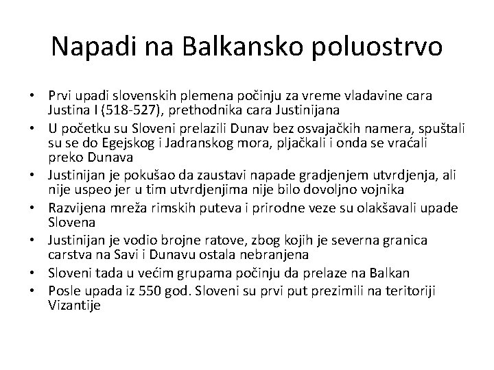 Napadi na Balkansko poluostrvo • Prvi upadi slovenskih plemena počinju za vreme vladavine cara
