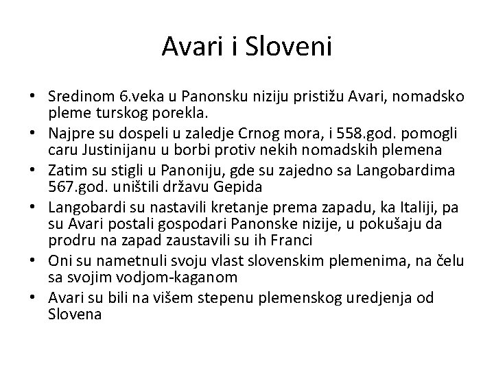 Avari i Sloveni • Sredinom 6. veka u Panonsku niziju pristižu Avari, nomadsko pleme