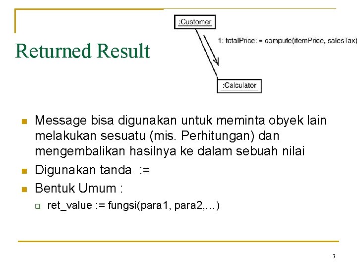 Returned Result n n n Message bisa digunakan untuk meminta obyek lain melakukan sesuatu