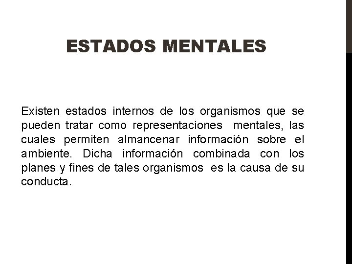 ESTADOS MENTALES Existen estados internos de los organismos que se pueden tratar como representaciones