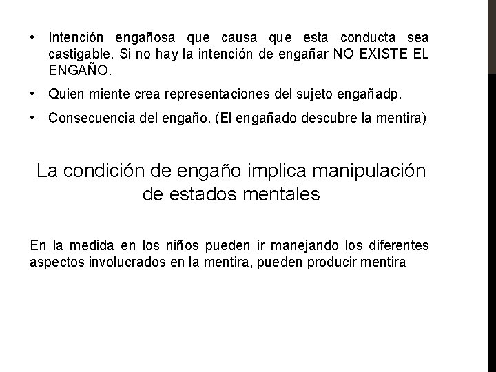  • Intención engañosa que causa que esta conducta sea castigable. Si no hay