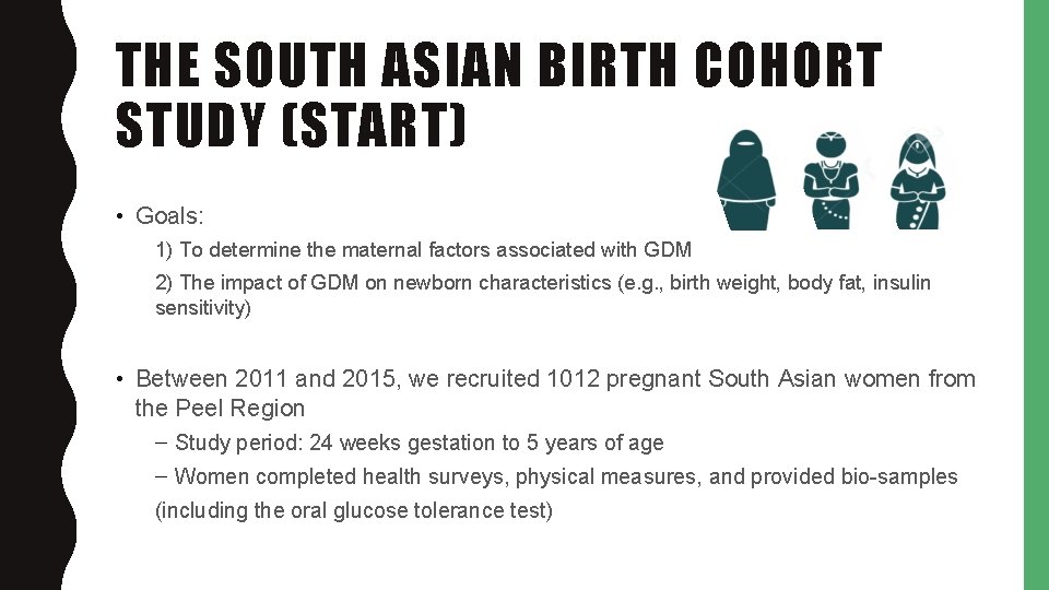 THE SOUTH ASIAN BIRTH COHORT STUDY (START) • Goals: 1) To determine the maternal
