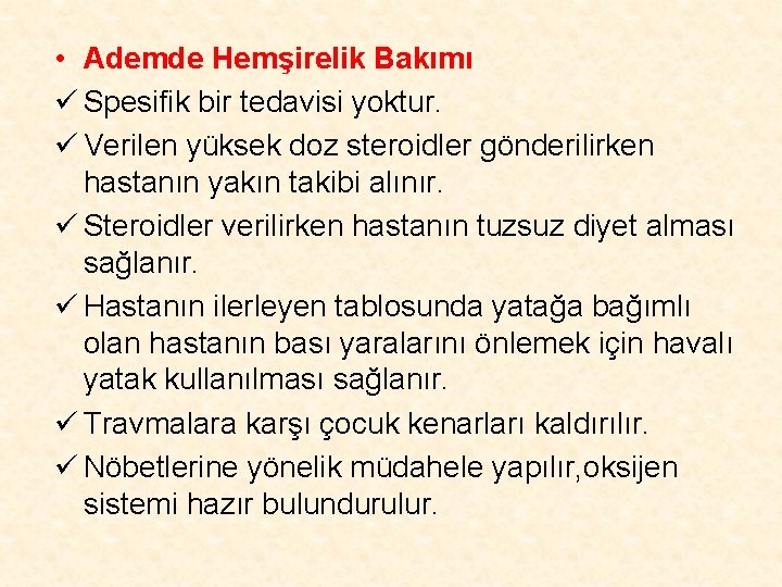  • Ademde Hemşirelik Bakımı ü Spesifik bir tedavisi yoktur. ü Verilen yüksek doz