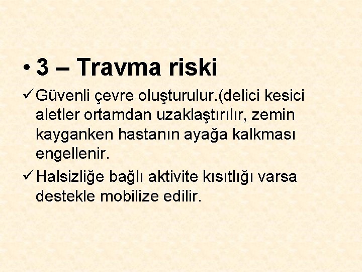  • 3 – Travma riski ü Güvenli çevre oluşturulur. (delici kesici aletler ortamdan