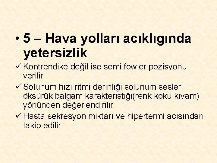  • 5 – Hava yolları acıklıgında yetersizlik ü Kontrendike değil ise semi fowler