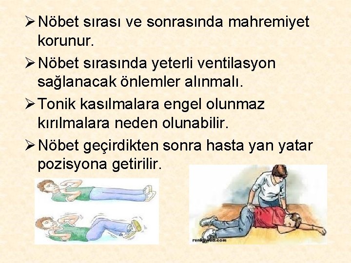 Ø Nöbet sırası ve sonrasında mahremiyet korunur. Ø Nöbet sırasında yeterli ventilasyon sağlanacak önlemler