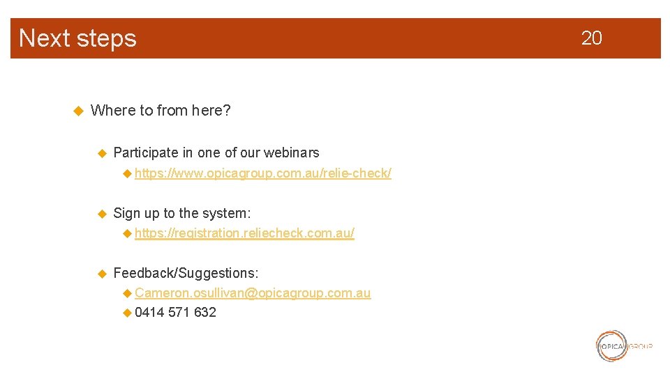 Next steps 20 Where to from here? Participate in one of our webinars https: