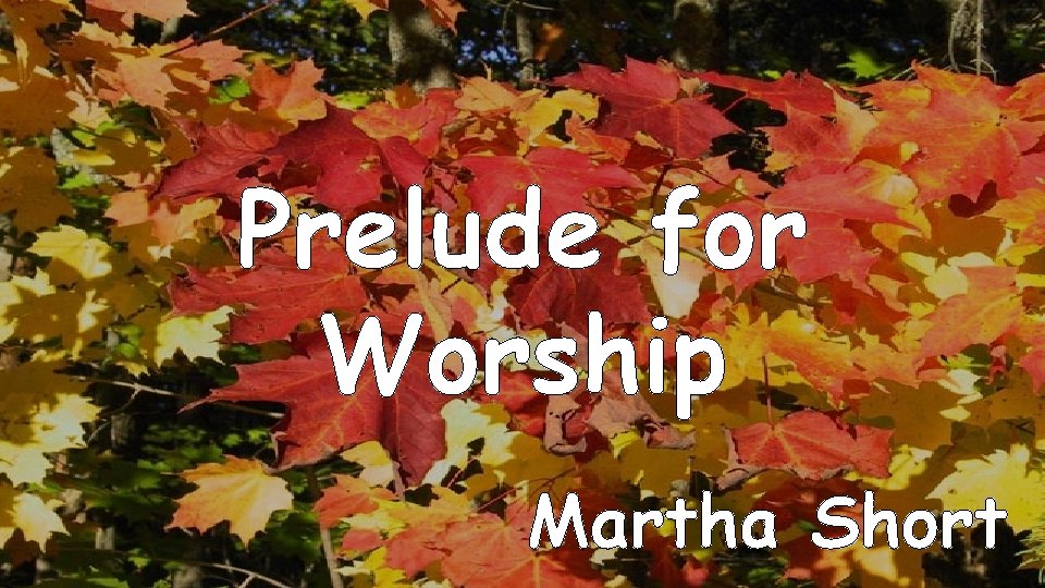 Prelude for Worship Martha Short 