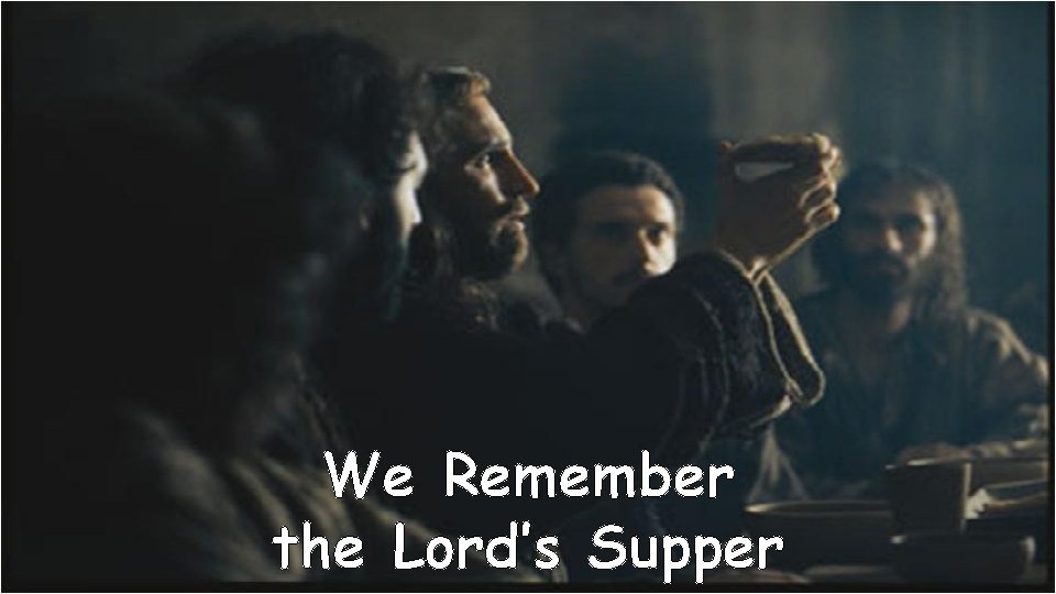 We Remember the Lord’s Supper 