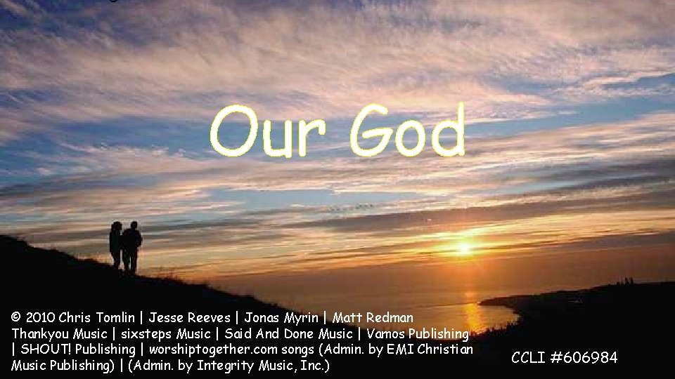 Our God © 2010 Chris Tomlin | Jesse Reeves | Jonas Myrin | Matt