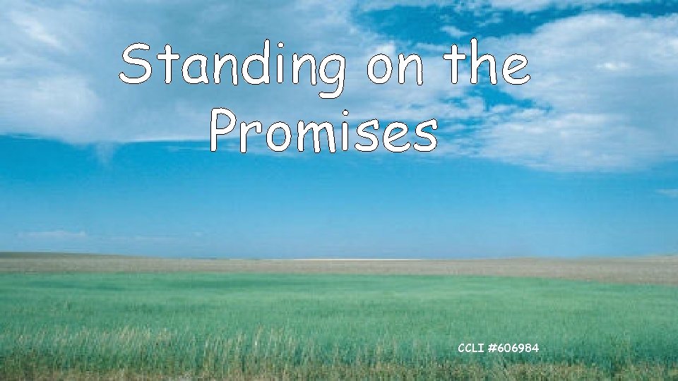 Standing on the Promises CCLI #606984 