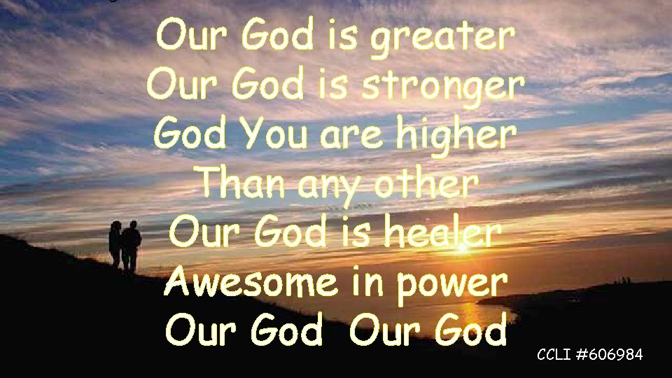 Our God is greater Our God is stronger God You are higher Than any