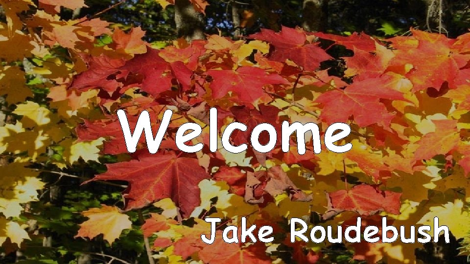 Welcome Jake Roudebush 