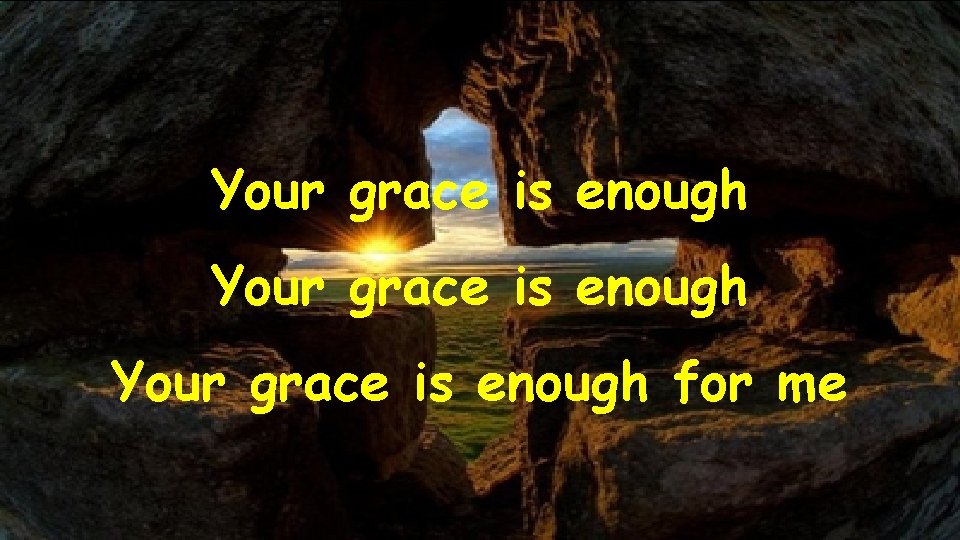 Your grace is enough for me 