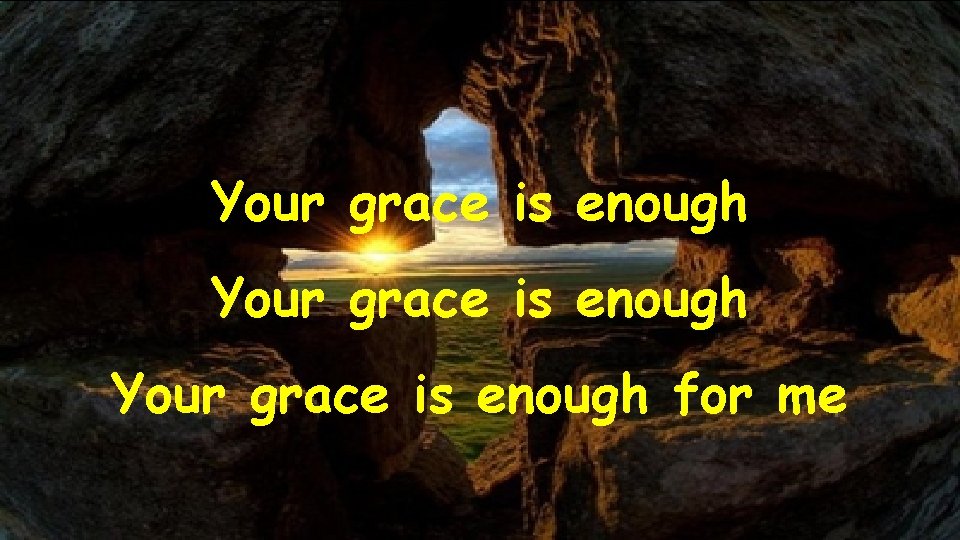 Your grace is enough for me 