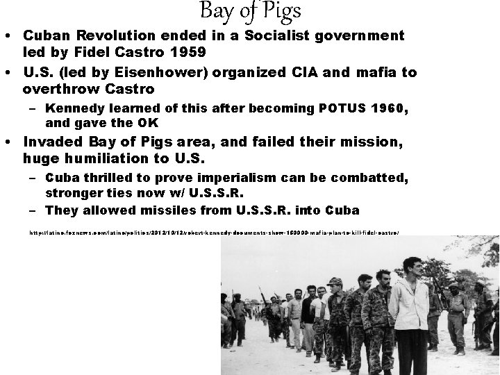 Bay of Pigs • Cuban Revolution ended in a Socialist government led by Fidel